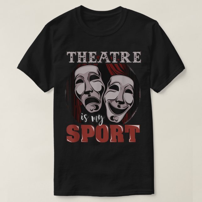 Theatre Is My Sport Drama Mask Design T-Shirt (Design Front)
