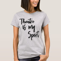 Theatre is My Sport Funny Actor Actress Quote
