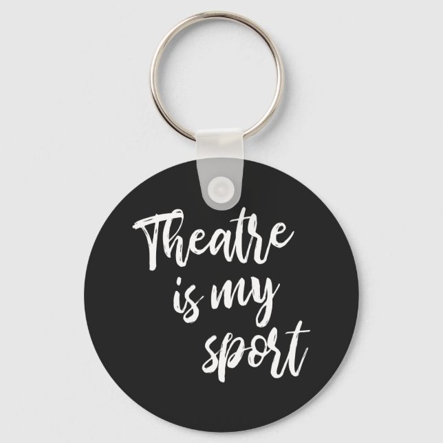 Theatre is My Sport Funny Actor Actress Saying   Key Ring (Front)