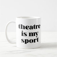 Theatre is My Sport | Funny Quote for Actors