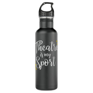 Theatre Is My Sport - Funny Theater Acting Actor A 710 Ml Water Bottle