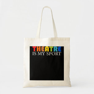 Theatre Is My Sport - Funny Theatre Acting Actor A Tote Bag