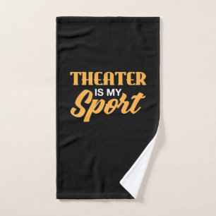 Theatre Is My Sport Hand Towel