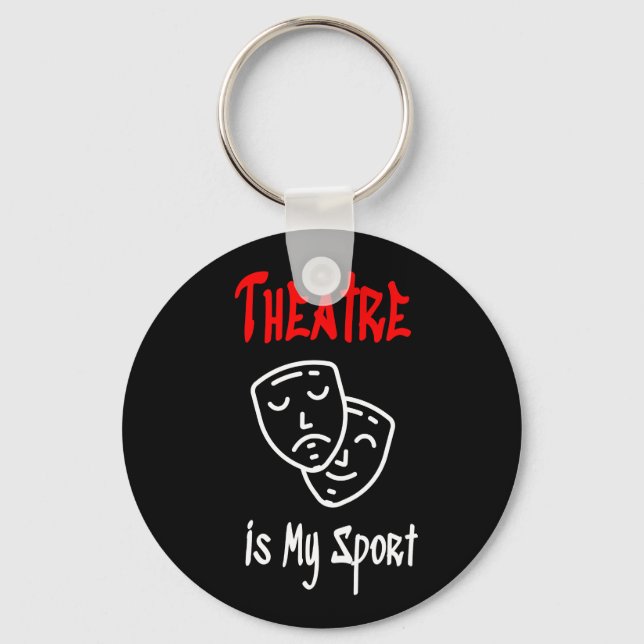 Theatre is my sport key ring (Front)