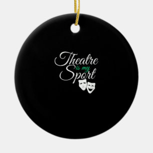 Theatre Is My Sport Tee Musical Theatre Actor Ceramic Tree Decoration