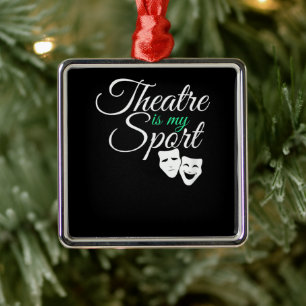 Theatre Is My Sport Tee Musical Theatre Actor Metal Tree Decoration