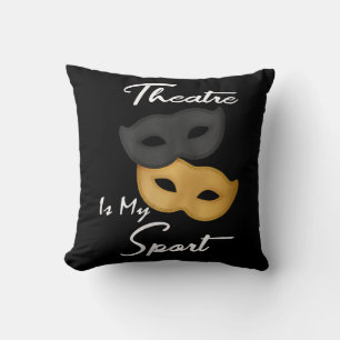 Theatre Is My Sport Theatre Lover Gift Cushion