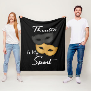Theatre Is My Sport Theatre Lover Gift Fleece Blanket