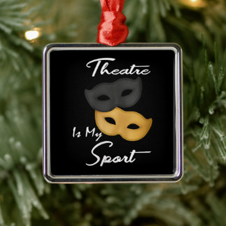 Theatre Is My Sport | Theatre Lover Gift Metal Tree Decoration