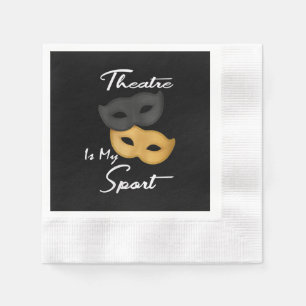 Theatre Is My Sport   Theatre Lover Gift Napkin