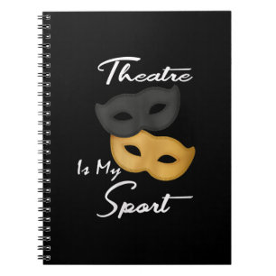 Theatre Is My Sport   Theatre Lover Gift Notebook