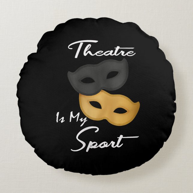 Theatre Is My Sport | Theatre Lover Gift Round Cushion (Front)