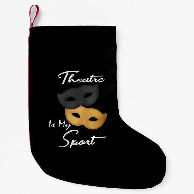 Theatre Is My Sport | Theatre Lover Gift Small Christmas Stocking (Front)
