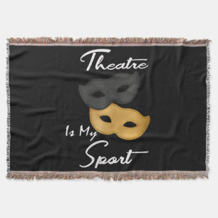 Theatre Is My Sport Theatre Lover Gift Throw Blanket