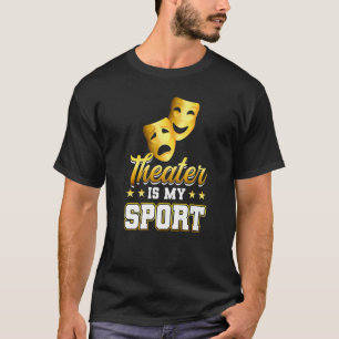 Theatre Is My Sport Theatre T-Shirt