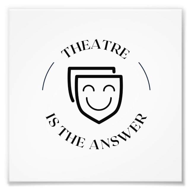 THEATRE IS THE ANSWER PHOTO PRINT (Front)
