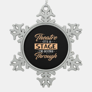 Theatre It Is A Stage Actor Are Going Through Snowflake Pewter Christmas Ornament