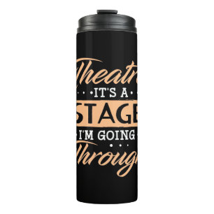 Theatre It Is A Stage Actor Are Going Through Thermal Tumbler