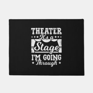 Theatre It Is A Stage I Am Going Through Doormat