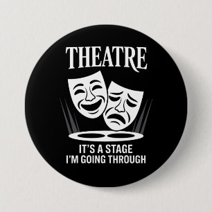 Theatre it's a stage i'm going through 7.5 cm round badge