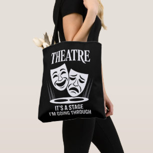 Theatre it's a stage i'm going through  tote bag