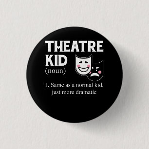Theatre Kid Definition Actor More Dramatic actor A 3 Cm Round Badge