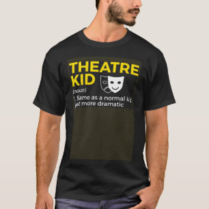 Theatre Kid Definition Actor T-Shirt