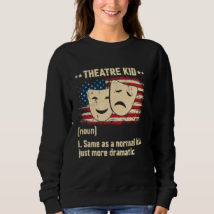 Theatre Kid Definition Actor Theatre Nerd Thespian Sweatshirt