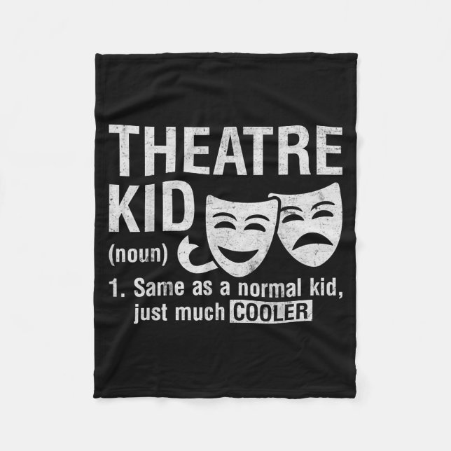 Theatre Kid Definition Lover Actor Musical Theater Fleece Blanket (Front)