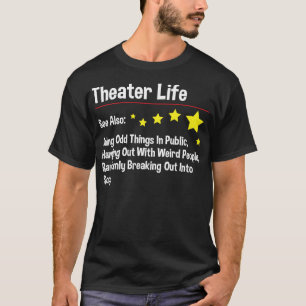 Theatre Life - Actor Actress Theatre Acting Drama  T-Shirt
