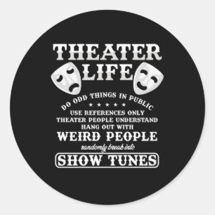 Theatre Life Do Odd Things in Public Classic Round Sticker