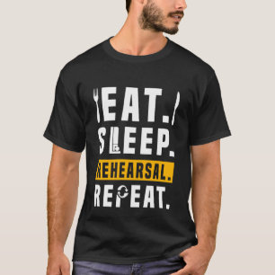 Theatre Life Drama Eat Sleep Rehearsal Repeat Grap T-Shirt