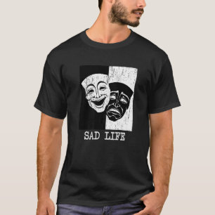 Theatre Mask Sad Life Drama Comedy And Tragedy Sof T-Shirt