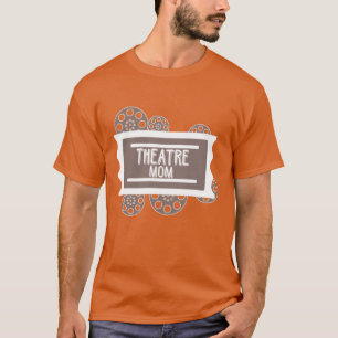 Theatre Mum Actor Gift Acting Mother T-Shirt