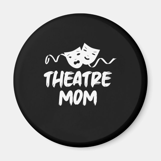 Theatre Mum Theatre Mother Actress Acting Gift Magnet (Front)