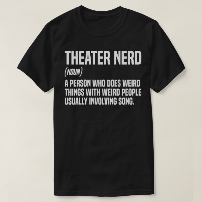 Theatre Nerd Definition Theatre Thespian  T-Shirt (Design Front)