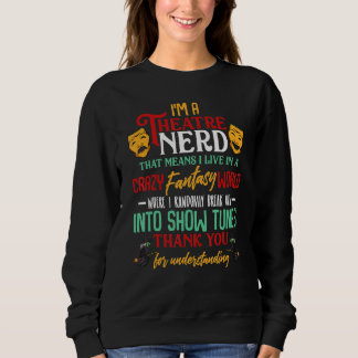 Theatre Nerd Drama  Performing Actor Sweatshirt