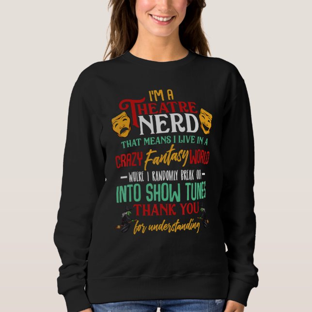 Theatre Nerd Drama  Performing Actor Sweatshirt (Front)