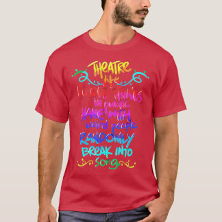 Theatre Nerd  Funny Musical Theatre Gift for Thesp T-Shirt