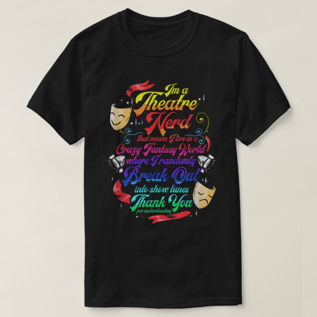 Theatre Nerd Musical Broadway Actor Theatre Thespi T-Shirt (Design Front)
