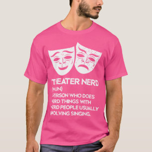 Theatre Nerd Noun Fan Musical Opera Stage Actor T-Shirt