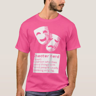 Theatre Nerd Noun Fan Musical Opera Stage Actor T-Shirt