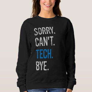 Theatre Stage Techs Technicians Sorry Can't Tech B Sweatshirt
