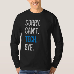 Theatre Stage Techs Technicians Sorry Can't Tech B T-Shirt