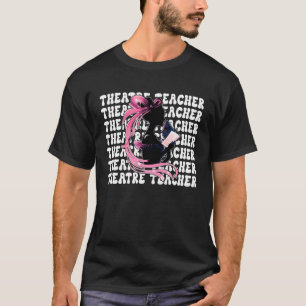 Theatre Teacher Drama Teacher Drama Comedy Theatre T-Shirt