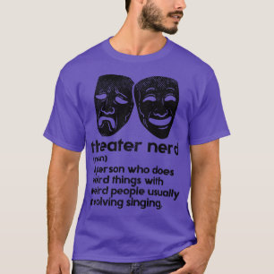 Theatre Theatre Nerd Definition 2 T-Shirt