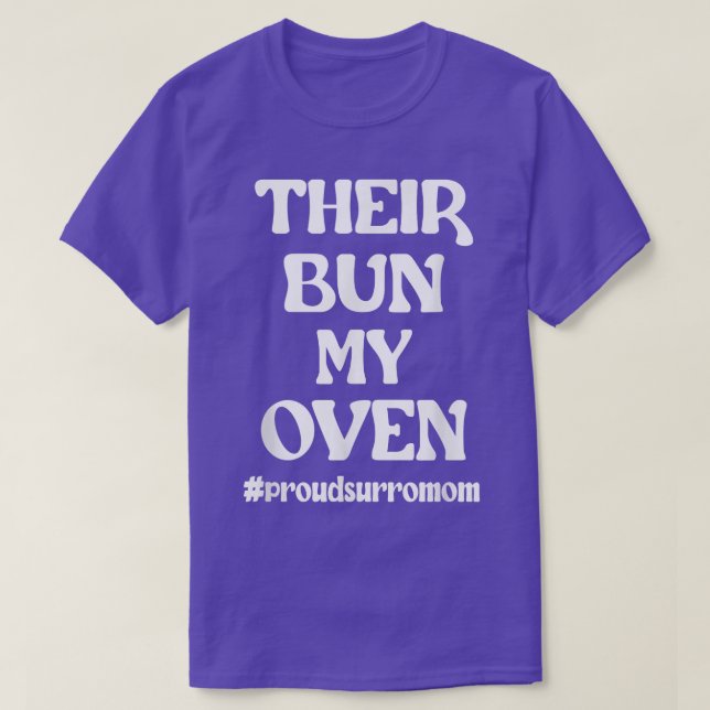 Their Bun My Oven Surrogacy Surrogate Mother  T-Shirt (Design Front)