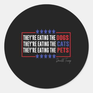 Their Eating The Dogs Their Eating The Cats Eating Classic Round Sticker