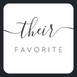 Their Favourite Modern Calligraphy Favour Square Sticker<br><div class="desc">Their Favourite Favour Sticker with modern calligraphy for Wedding Welcome Bag. Design features a modern style script text layout. To make advanced changes,  please select "Click to customise further" option under Personalise this template.</div>