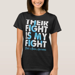 Their Fight Is My Fight Child Abuse Awareness For T-Shirt
